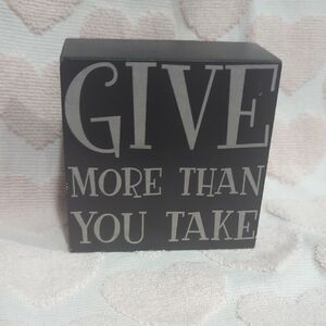 Give More Than You Take Black Decorative Block Sign